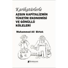 Karikatürlerle Azgın Kapitalizmin Tüketim Ekonomisi Ve Gönüllü Köleleri Muhammed Ali Birtek