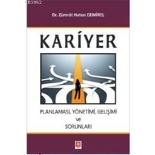 Kariyer Planlaması, Yönetimi, Gelişimi ve Sorunları - Zümrüt Hatun Demirel