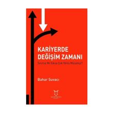 Kariyerde Değişim Zamanı Sınırsız Mı Yoksa Çok Yönlü Müsünüz? - Bahar Suvacı
