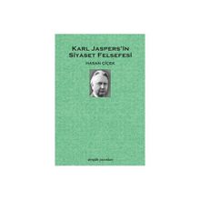 KARL JASPERS´IN SIYASET FELSEFESI - HASAN ÇİÇEK