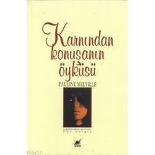KARNINDAN KONUŞANIN ÖYKÜSÜ - PAULINE MELVILLE