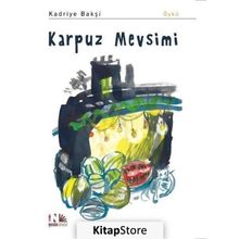 Karpuz Mevsimi - Kadriye Bakşi