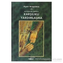 KARŞILIKLI YARDIMLAŞMA - PYOTR KROPOTKIN
