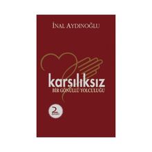 Karşılıksız - Bir Gönüllü Yolculuğu - İnal Aydınoğlu