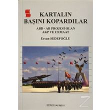 Kartalın Başını Kartalın Başını Kopardılar - Ercan Sedefoğlu: ABD - AB Projesi Olan AKP ve Cemaat