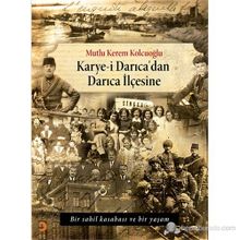 KARYE-I DARICADAN DARICA İLÇESINE BIR SAHIL KASABASI VE BIR YAŞAM - MUTLU KEREM KOLCUOĞLU