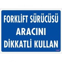 Katar Market Forklift Sürücüsü Aracını Dikkatli Kullan Uyarı Levhası