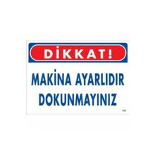Katar Market Makina Ayarlıdır Dokunmayınız Uyarı Levhası