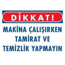 Katar Market Makina Çalışırken Tamirat ve Temizlik Yapmayın Uyarı Levhası