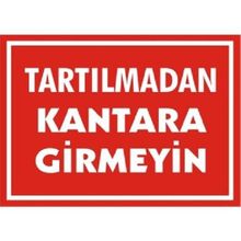 Katar Market Tartılmadan Kantara Girmeyin Uyarı Levhası