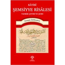 Katibi Şemsiyye Risalesi Tahkik Çeviri ve Şerh - Ferruh Özpilavcı