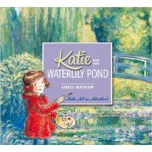 Katie and the Waterlily Pond - James Mayhew