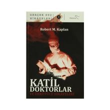 Katil Doktorlar ve Ürkütücü Hikayeleri - Robert M. Kaplan