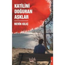 Katilini Doğuran Aşklar - Nevin Kılıç