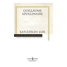Katledilen Şair - Guillaume Apollinaire