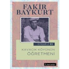Kavacık Köyünün Öğretmeni - Özyaşam Ö - Fakir Baykurt