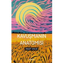 Kavuşmanın Anatomisi Reşit Onuk