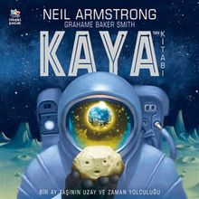Kaya’nın Kitabı - Bir Ay Taşının Uzay ve Zaman Yolculuğu - Neil Armstrong