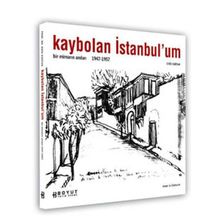 KAYBOLAN İSTANBUL´UM BIR MİMARIN ANILARI 1947 - 1957 - ENIS KORTAN