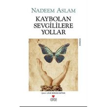 KAYBOLAN SEVGILILERE YOLLAR - NADEEM ASLAM
