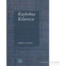 Kaybolma Kılavuzu - Rebecca Solnit