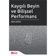 Kaygılı Beyin ve Bilişsel Performans - Pegem Akademi Yayıncılık