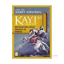 Kayı 6 - İmparatorluğun Zirvesi ve Dönüş - Ahmet Şimşirgil