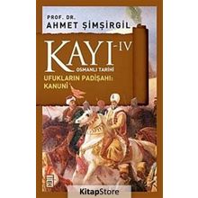 Kayı IV Ufukların Padışahı: Kanuni - Ahmet Şimşirgil