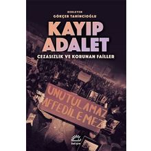 Kayıp Adalet - Cezasızlık ve Korunan Failler - Gökçer Tahincioğlu