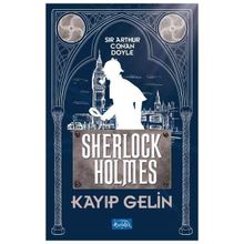 Kayıp Gelin - Sherlock Holmes - Arthur Conan Doyle