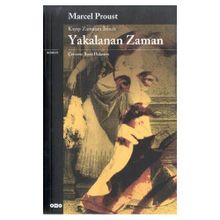 Kayıp Zamanın İzinde Yakalanan Zaman - Marcel Proust