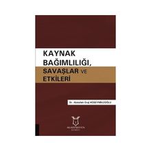 Kaynak Bağımlılığı Savaşlar ve Etkileri Abdullah Oraj Hüseyniklioğlu