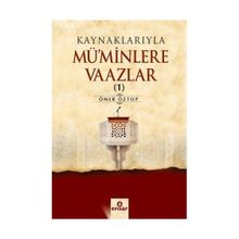 Kaynaklarıyla Mü’minlere Vaazlar 1 - Ömer Öztop