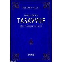 KAYNAKLARIYLA TASAVVUF ÂDAB - MÜRŞİT - HIZMET - DILAVER SELVI