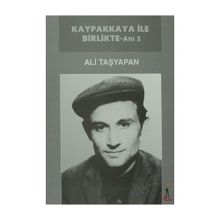 KAYPAKKAYA İLE BIRLIKTE - ANI 2 - ALI TAŞYAPAN
