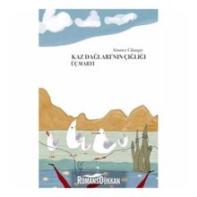 Kaz Dağlarının Çığlığı Üç Martı - Sönmez Cihangir