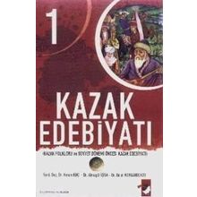 KAZAK EDEBIYATI 1 KAZAK FOLKLORU VE SOVYET DÖNEMI ÖNCESI KAZAK EDEBIYATI - KENAN KOÇ;ALMAGÜL İSINA;BOLAT KORGANBEKOV
