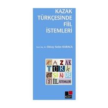 KAZAK TÜRKÇESİNDE FIIL İSTEMLERİ - OKTAY SELIM KARACA