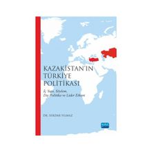 Kazakistan’ın Türkiye Politikası - Serdar Yılmaz