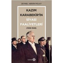 Kazım Karabekir'in Siyasi Faaliyetleri 1938 - 1948 - Yeditepe Yayınevi