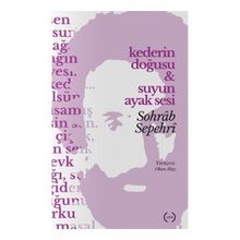 Kederin Doğusu Ve Suyun Ayak Sesi - Sohrab Sepehri