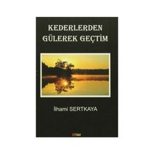 Kederlerden Gülerek Geçtim - İlhami Sertkaya