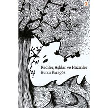 Kediler, Aşklar ve Hüzünler - Burcu Karagöz