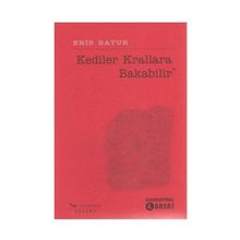 Kediler Krallara Bakabilir - Enis Batur