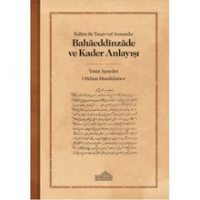 Kelam ile Tasavvuf Arasında Bahaeddinzade ve Kader Anlayışı Endülüs Yayınları