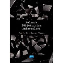 Kelamda Sübjektivizm Anlayışları - Özcan Taşcı