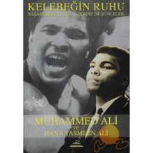 KELEBEĞİN RUHU YAŞAM YOLCULUĞU ÜZERİNE DÜŞÜNCELER - MUHAMMED ALI, HANA YASMEEN ALI