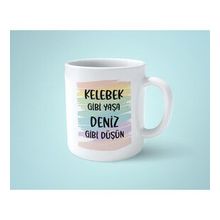 Kelebek Gibi Yaşa Deniz Gibi Düşün Baskılı Kupa