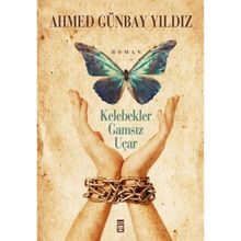 Kelebekler Gamsız Uçar - Ahmed Günbay Yıldız