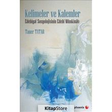 Kelimeler ve Kalemler-Edebiyat Sosyolojisinin Edebi Mümkinatı - Taner Tatar